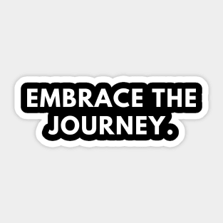 Embrace the journey Sticker